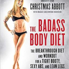 download EBOOK 📝 The Badass Body Diet: The Breakthrough Diet and Workout for a Tight