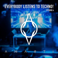 Everybody Listens to Techno - Episode 4