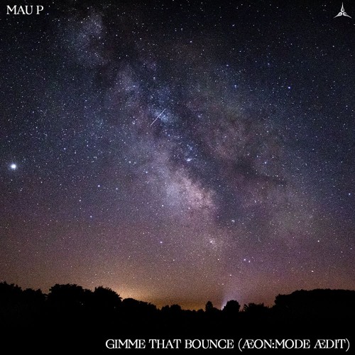 Mau P - Gimme That Bounce (ÆON:MODE ÆDIT)