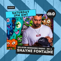 Splicer Sessions Radio - Episode 009 - Shayne Fontaine