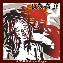 AMIR WORTH IT FT ALICE RAGOI