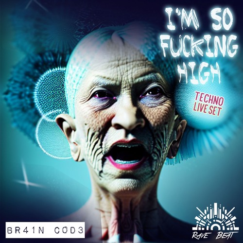 BR41N C0D3 - I'm so f**king high - Techno