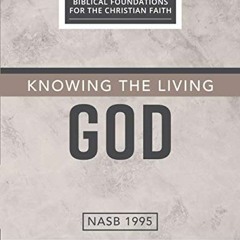 [Download] EBOOK 💖 Knowing the Living God: The Doctrine of God (Biblical Foundations
