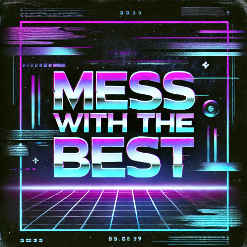 Mess With The Best