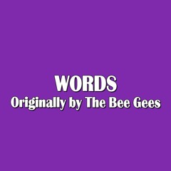 Words (Bee Gees Cover)
