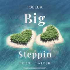 Big Steppin (Feat. Taiojr)