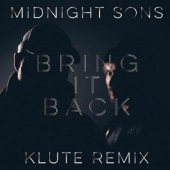 Midnight Sons - Bring It Back (Klute Remix)