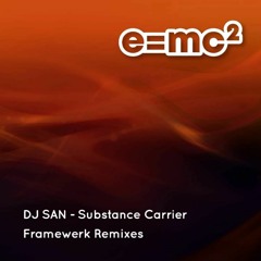 DJ San - Substance Carrier (Framewerk Remix)