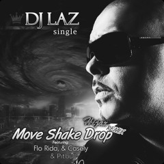 Move, Shake, Drop (Hijax Remix) - DJ Laz, Pitbull, Casely, Flo Rida