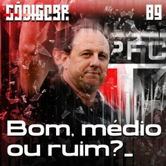 Código BR #89 | O trabalho de Ceni no São Paulo: bom, médio ou ruim?