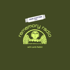 REMEMORY RADIO EP04 - Lamb Rabbit for Aux Cutter