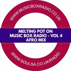 Melting Pot On Music Box Radio - Vol 4 (Afro Mix)