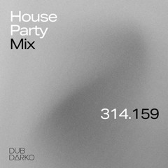 DUB DARKO - HOUSE PARTY MIX - 314.159