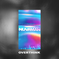 NUVAMAN - OVERTHINK (FREE DOWNLOAD)