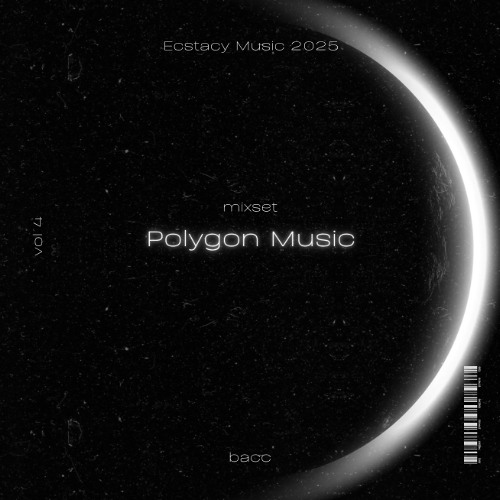 [Mixset] Polygon Music Vol 4 - bacc | Ecstacy Music 2025