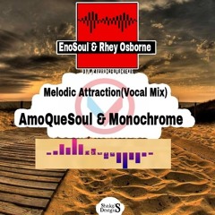 Enosoul Feat. Rhey Osborne - Melodic Attraction (AmoQuesoul & Monochrome Vocal Remix).mp3