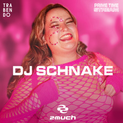 DJ Schnake | PRIME TIME - 2much