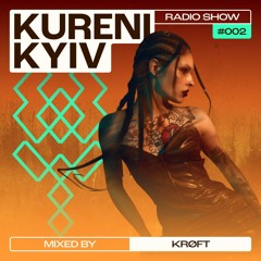 KURENI Kyiv radio show 002 - KRØFT [kɾoft]