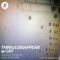 THINGS DISAPPEAR w/ LKF - 18-Apr-20