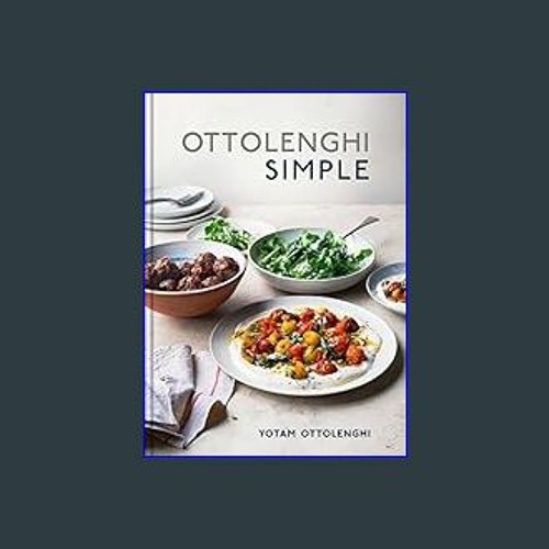 Stream {READ} ⚡ Ottolenghi Simple: A Cookbook Hardcover – October 16, 2018  PDF by Juanita Crane