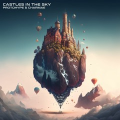 Protohype & Charmae - Castles In The Sky