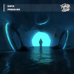 Dipix - Pressure [Future Bass Release]