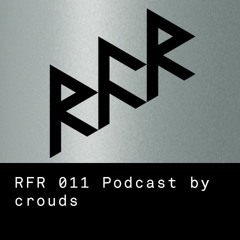 RFR Podcast 011 by crouds