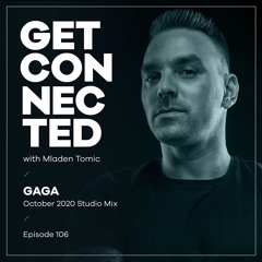 Get Connected With Mladen Tomic - 106 - Guest Mix By Gaga