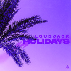 Loudjack - Holidays