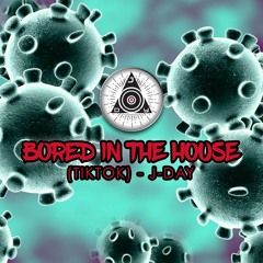 J - Day - Bored In The House (TikTok)
