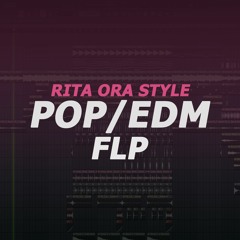 Pop EDM FLP With Vocals (Style Rita Ora)