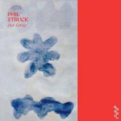 Phil Struck — Der Ferne (MONDOJ22)