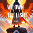 We Own the Light 