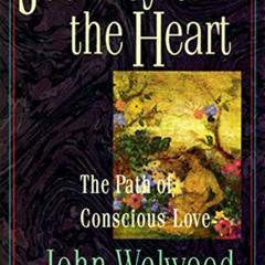 [DOWNLOAD] PDF 💌 Journey of the Heart: The Path of Conscious Love by  John Welwood E