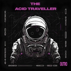 The Acid Traveller - Outro