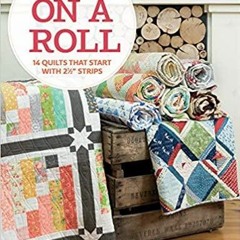 Download~ Moda All-Stars - On a Roll: 14 Quilts That Start with 2 1/2' Strips