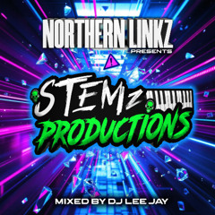 Northern Linkz Presents - STEMz Productions Showcase (Mixed By Dj Lee Jay)