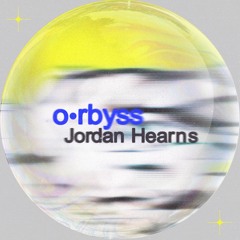 o•rbyss - Jordan Hearns