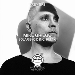 PREMIERE: Mike Griego - Solaris (Cid Inc. Remix) [Replug]