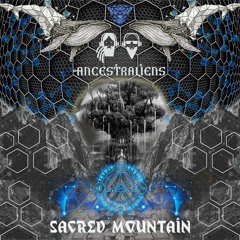 Ancestraliens - Frequencia da Montanha 179 | EP Sacred Mountain