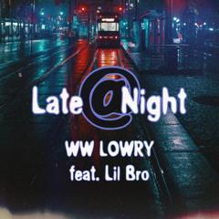 Late @ Night ( feat. Lil Bro ) / Bandlab Mix
