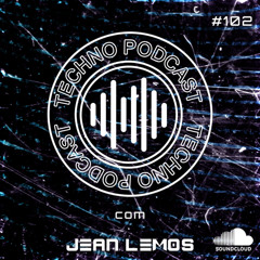 Techno Podcast #102 By Jean Lemos [Studio Mix]