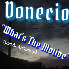 Donecio - What's The Motive (prod. antpeep)