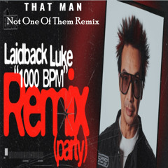 Laidback Luke – 1000 BPM [That Man Not One Of Them Remix]