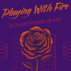 DJ D.A.M.S.77 DICE Playing With Fire Vip 2025