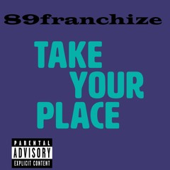 89Franchize Take Your Place