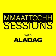MMAATTCCHH SESSION WITH ALADAG