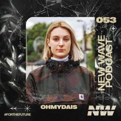 New Wave Podcast 053: Ohmydais
