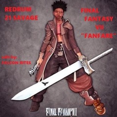 Redrum - 21 Savage X Final Fantasy 7 Fanfare - Holder / Ephixia -mashup edit by Falcon Rites