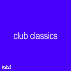 club classics (kazi timeless edit)